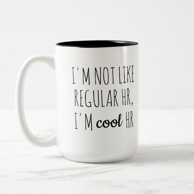 I'm Not Like Regular HR, I'm Cool HR Two-Tone Coffee Mug (Left)