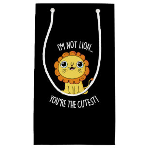 I'm Not Lion You're The Cutest Funny Pun Dark BG Small Gift Bag