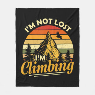 I'm Not Lost I'm Climbing Fun Hiking Mountain Adve Fleece Blanket
