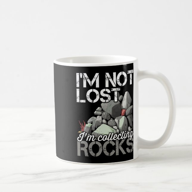 I'm Not Lost Im Collecting Rocks Geologist Rock Hu Coffee Mug (Right)