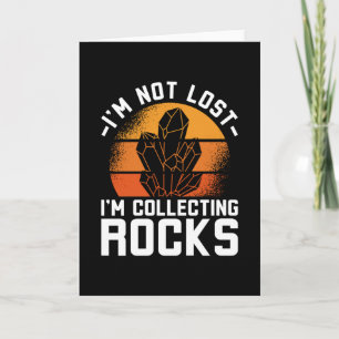 I'm Not Lost I'm Colleting Rocks Card