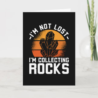 I'm Not Lost I'm Colleting Rocks Card
