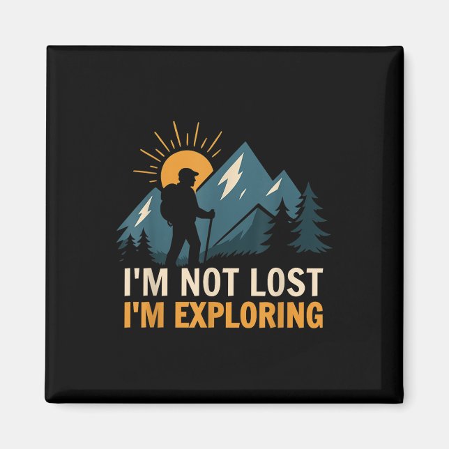 Im Not Lost, Im Exploring - Adventure Awaits Funny Magnet (Front)