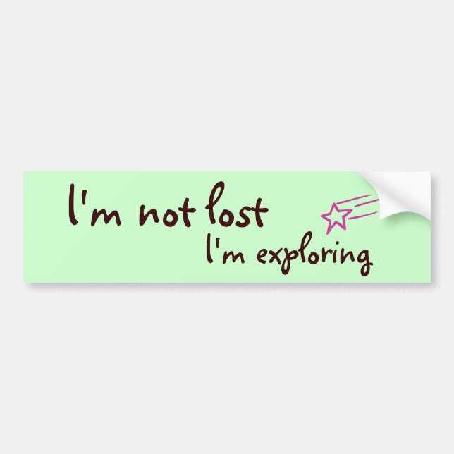 I'm not lost, I'm exploring Bumper Sticker (Front)