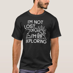 I'm Not Lost I'm Exploring Camping Mountain Lines  T-Shirt