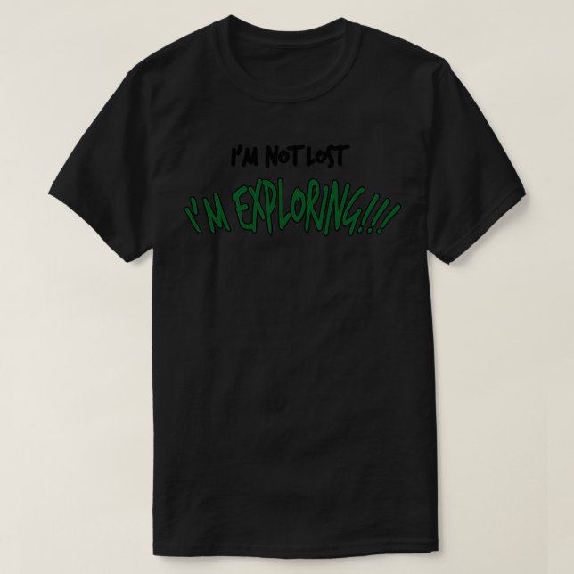 Im Not Lost Im Exploring Funny Travelling T-Shirt (Design Front)