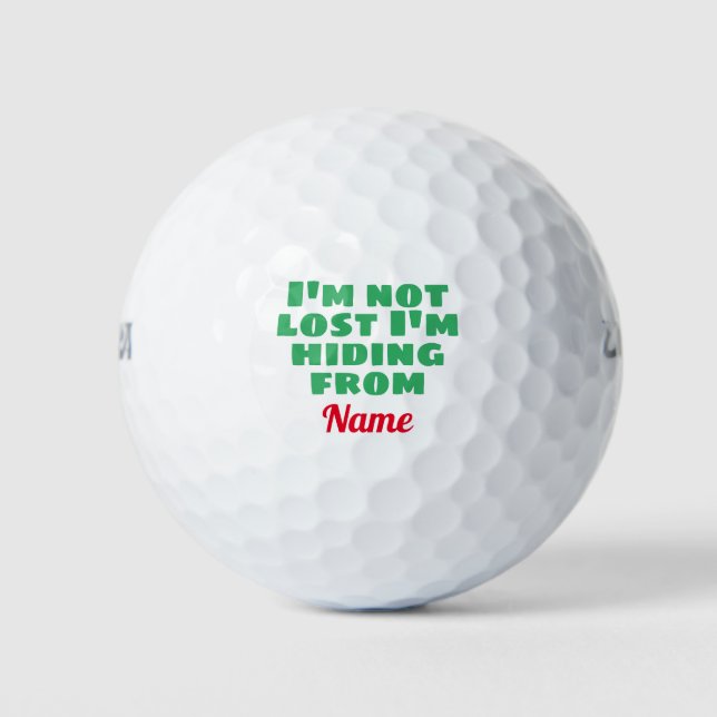 I'm not lost I'm Hiding from Custom Your Name Here Golf Balls (Front)