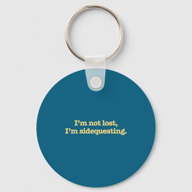 I'm Not Lost I'm Sidequesting Funny Humor Saying  Keychain (Front)