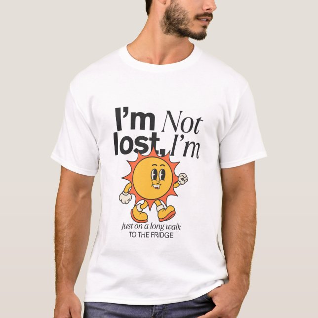 I'm not lost T-Shirt (Front)