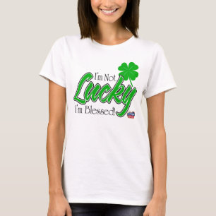 I'm Not Lucky, I'm Blessed! Irish T-Shirt