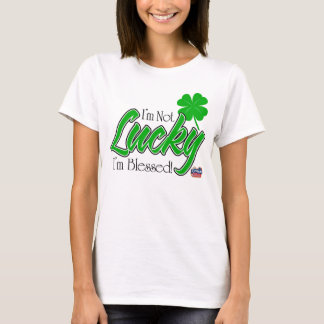 I'm Not Lucky, I'm Blessed! Irish T-Shirt