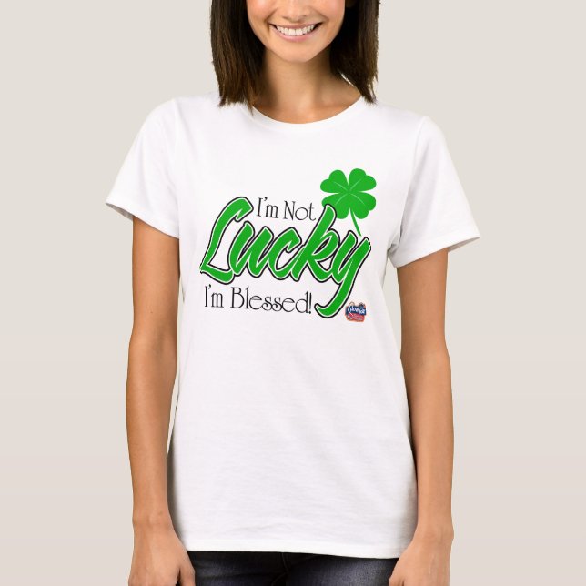 I'm Not Lucky, I'm Blessed! Irish T-Shirt (Front)
