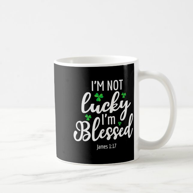 I'm Not Lucky I'm Blessed Shamrock St. Patricks Da Coffee Mug (Right)