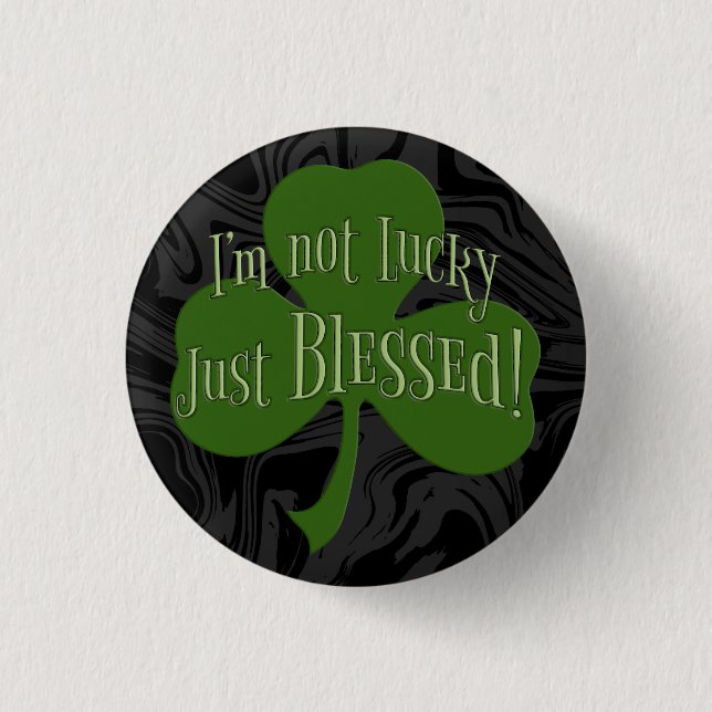 I'm not Lucky Just Blessed Shamrock Design 1 Inch Round Button (Front)