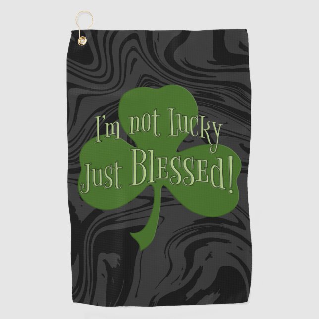 I'm not Lucky Just Blessed Shamrock Design Golf Towel (Front)