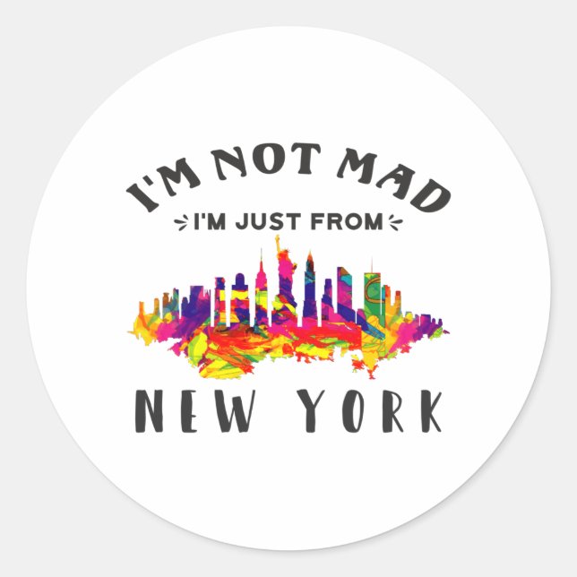 I'm not mad I'm just from New York Classic Round Sticker (Front)