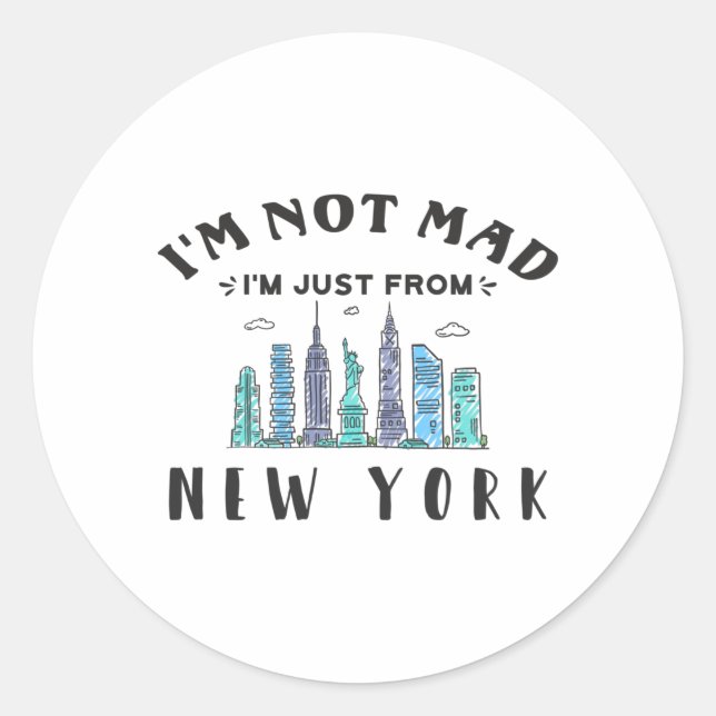 I'm not mad I'm just from New York Classic Round Sticker (Front)