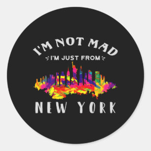 I'm not mad I'm just from New York Classic Round Sticker