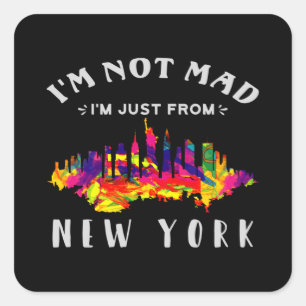 I'm not mad I'm just from New York Square Sticker