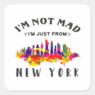 I'm not mad I'm just from New York Square Sticker