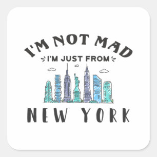 I'm not mad I'm just from New York Square Sticker