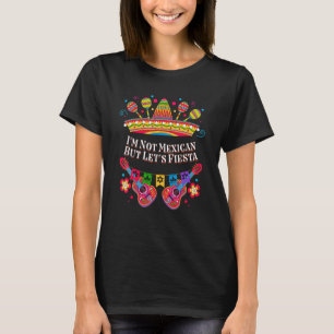 Im Not Mexican But Lets Fiesta Mexico   Chicano Hu T-Shirt