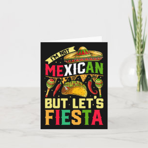 I'm Not Mexican But Let's Fiesta T Shirt Cinco De Card
