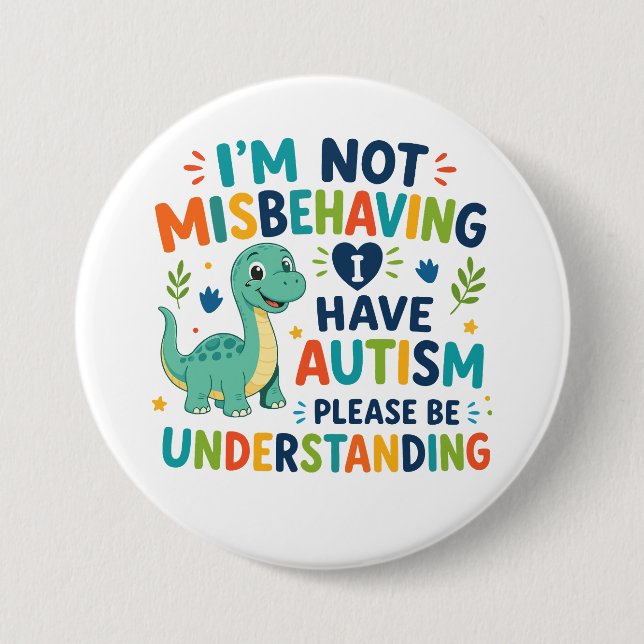 I'm not misbehaving, I have autism 3 Inch Round Button (Front)