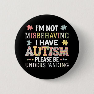 I'm Not Misbehaving I Have Autism Awareness 2 Inch Round Button