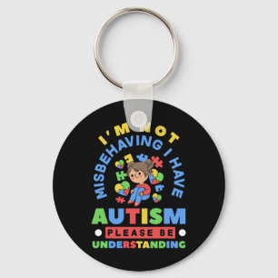 I'm Not Misbehaving I Have Autism Awareness Autist Keychain