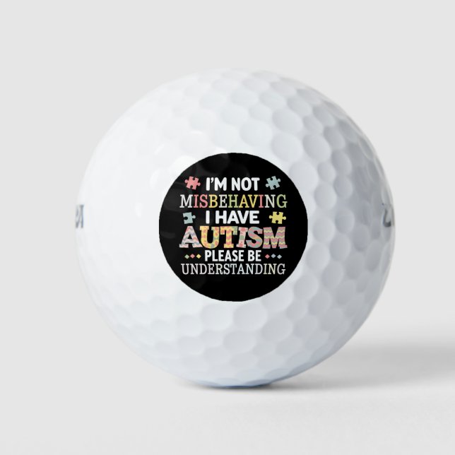 I'm Not Misbehaving I Have Autism Awareness Golf Balls (Front)