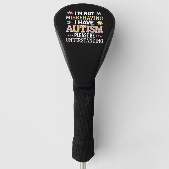 I'm Not Misbehaving I Have Autism Awareness Golf Head Cover (Front)