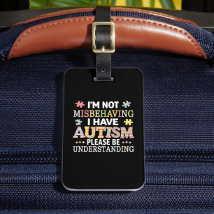 I'm Not Misbehaving I Have Autism Awareness Luggage Tag