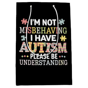 I'm Not Misbehaving I Have Autism Awareness Medium Gift Bag