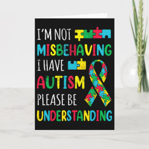 Im Not Misbehaving I Have Autism Awareness Ribbon Card