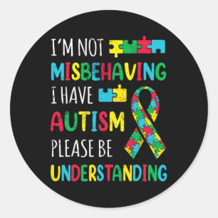 Im Not Misbehaving I Have Autism Awareness Ribbon  Classic Round Sticker