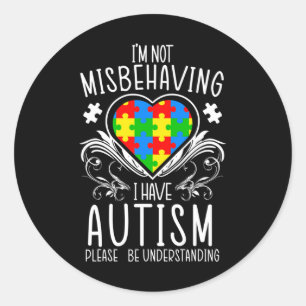 I'm Not Misbehaving I Have Autism Awareness Suppor Classic Round Sticker