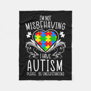I'm Not Misbehaving I Have Autism Awareness Suppor Fleece Blanket