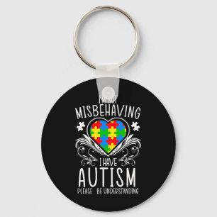 I'm Not Misbehaving I Have Autism Awareness Suppor Keychain