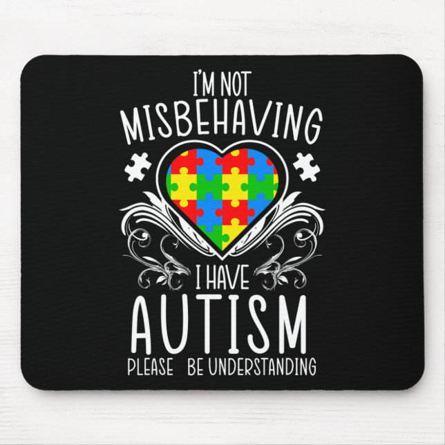 I'm Not Misbehaving I Have Autism Awareness Suppor Mouse Pad (Front)