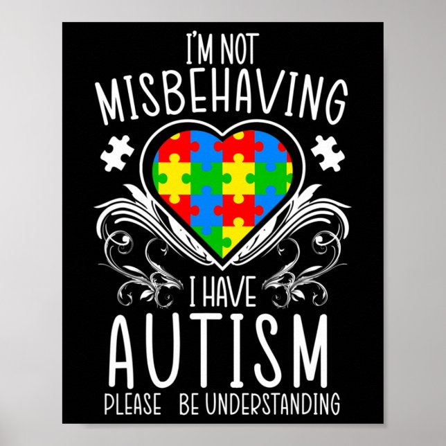 I'm Not Misbehaving I Have Autism Awareness Suppor Poster (Front)