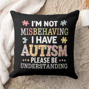 I'm Not Misbehaving I Have Autism Awareness Throw Pillow