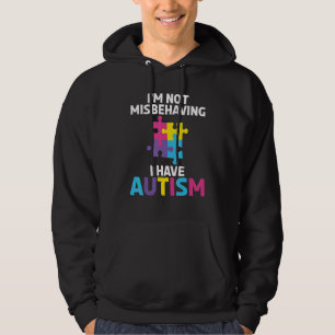 I'm Not Misbehaving I Have Autism Awareness Unisex Hoodie