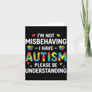 Im Not Misbehaving I Have Autism Be Understanding Card