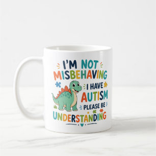 I'm not misbehaving, I have autism Coffee Mug