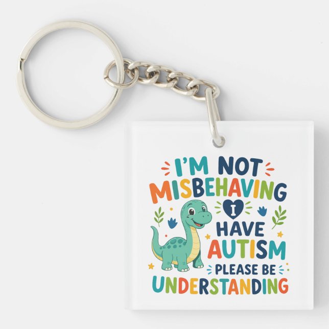 I'm not misbehaving, I have autism Keychain (Front)