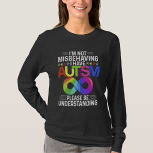 I'm Not Misbehaving I Have Autism Month Support T-Shirt