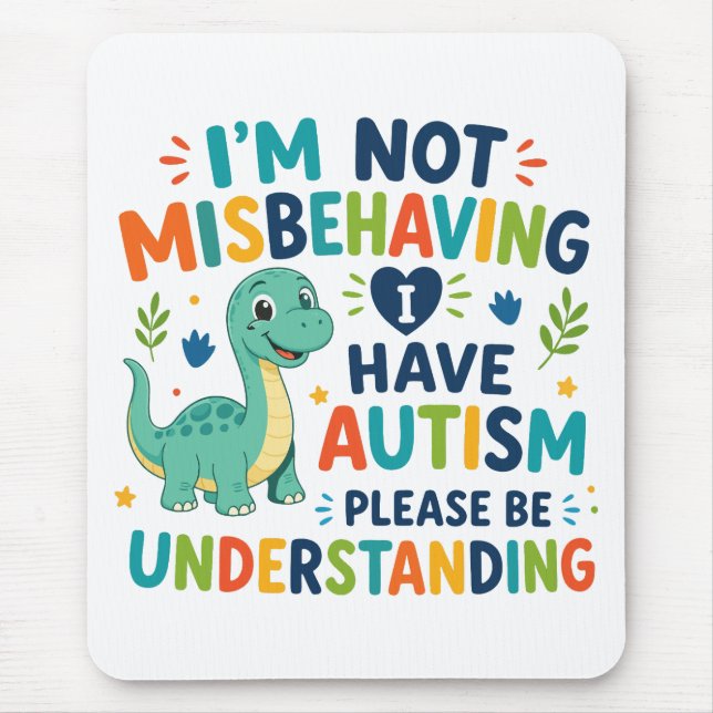 I'm not misbehaving, I have autism Mouse Pad (Front)