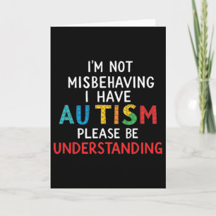 I'm Not Misbehaving I Have Autism Please Be Unders Card