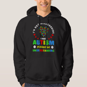 I'm Not Misbehaving I Have Autism Please Be Unders Hoodie